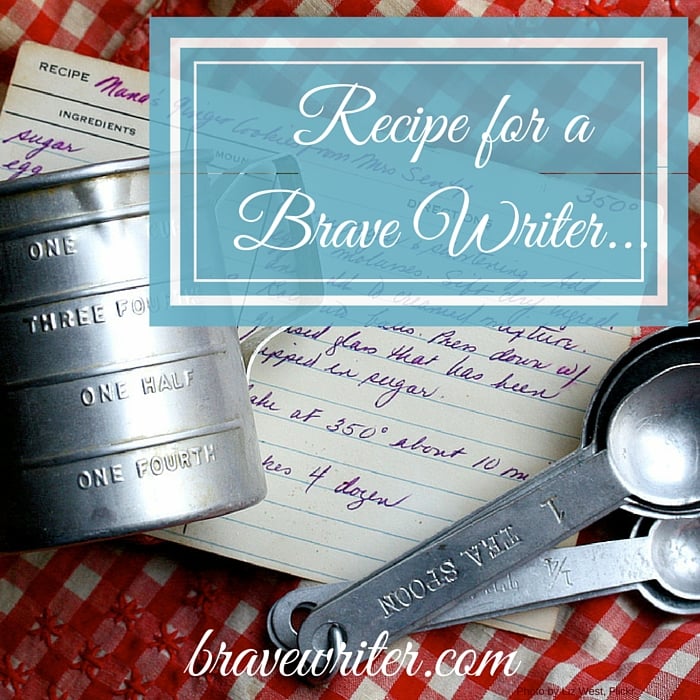 Recipe for a Brave Writer 