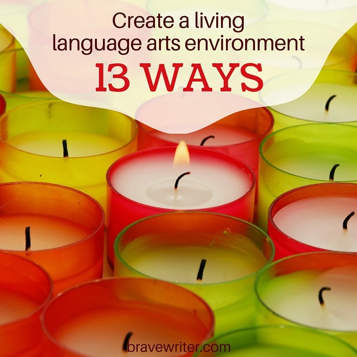 13 Ways to create a living language arts environment