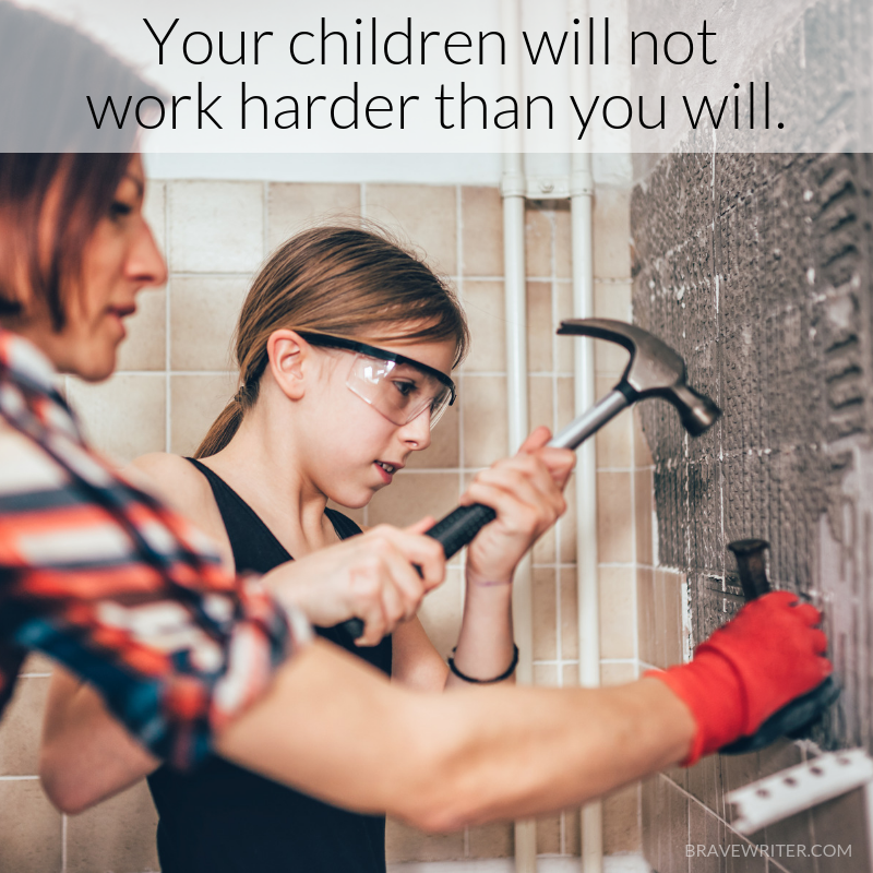Your children will not work harder than you will