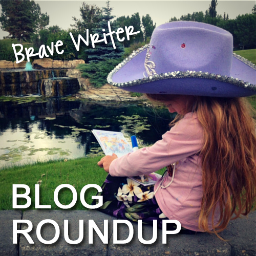 Brave Writer Blog Roundup
