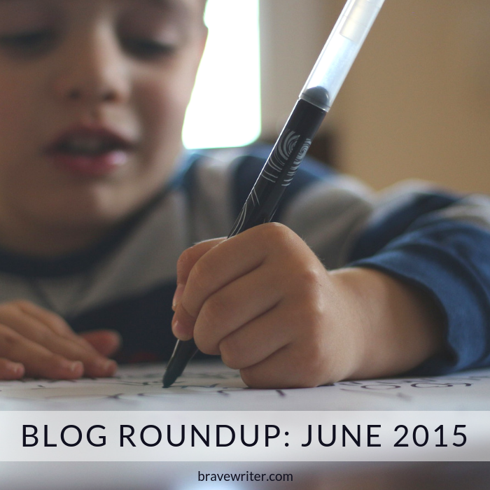 Brave Writer Lifestyle Blog Roundup: June 2015