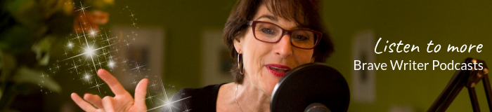 Brave Writer Podcast