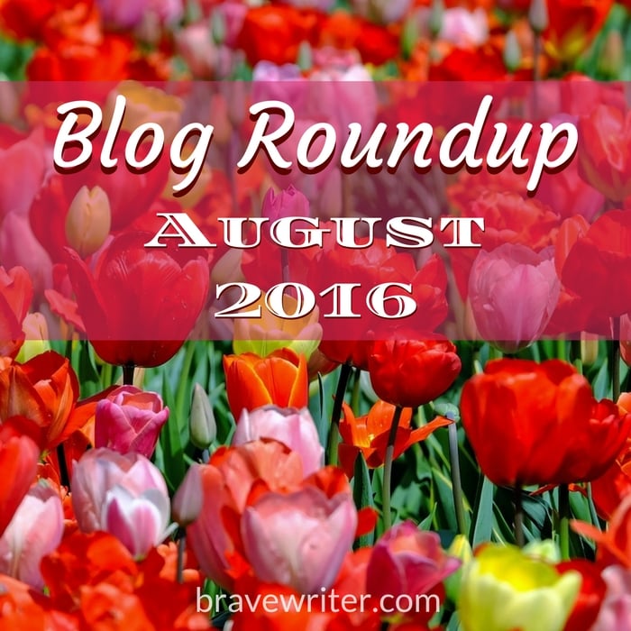 Brave Writer Blog Roundup August 2016