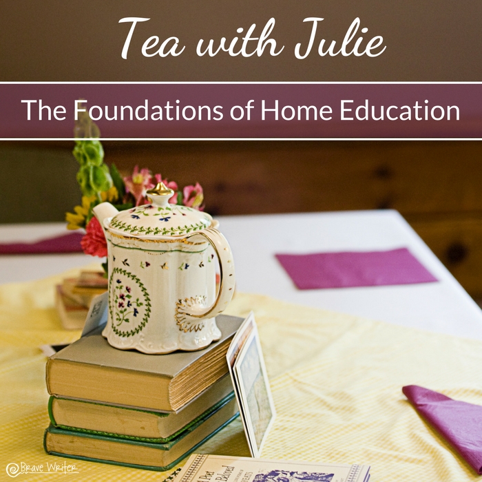 Tea with Julie: The Foundations of Home Education