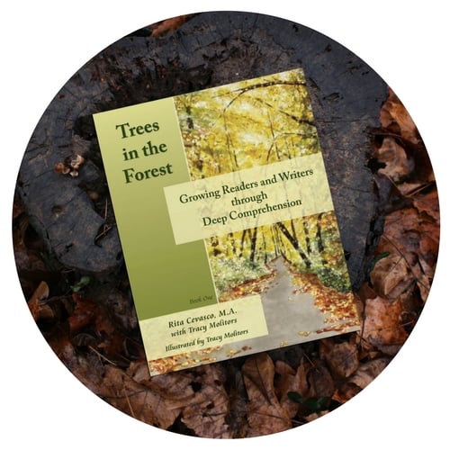Trees in the Forest: Growing Readers and Writers through Deep Comprehension (Volume 1)