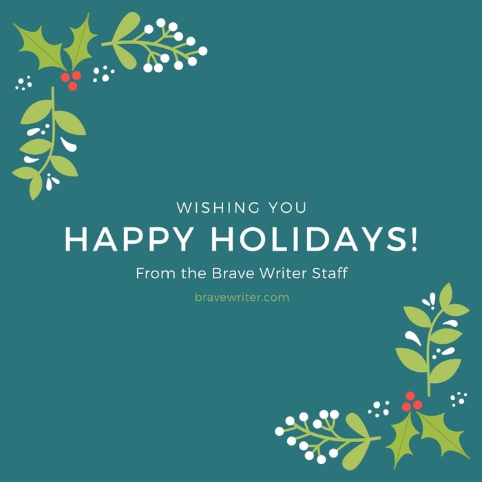 Happy Holidays from the Brave Writer Staff