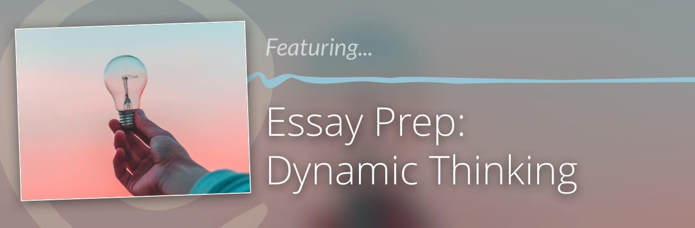 Essay Prep: Dynamic Thinking