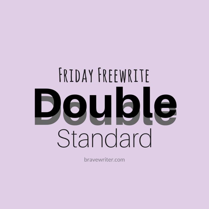Friday Freewrite Double Standard