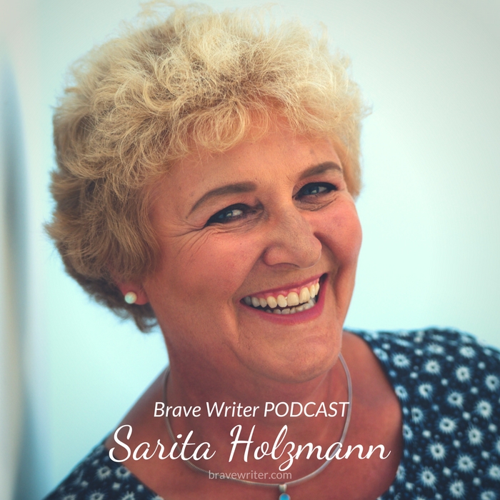 Brave Writer Podcast Sarita Holzmann