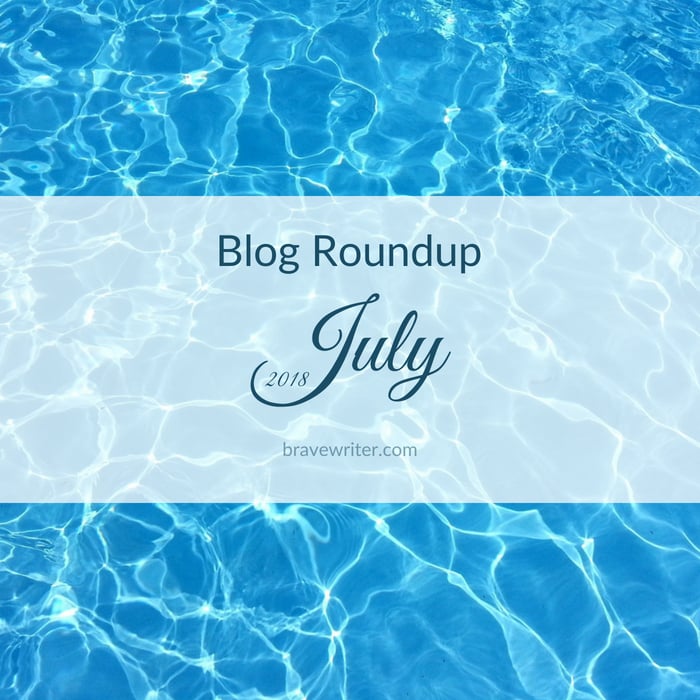 Brave Writer Lifestyle July 2018 Blog Roundup