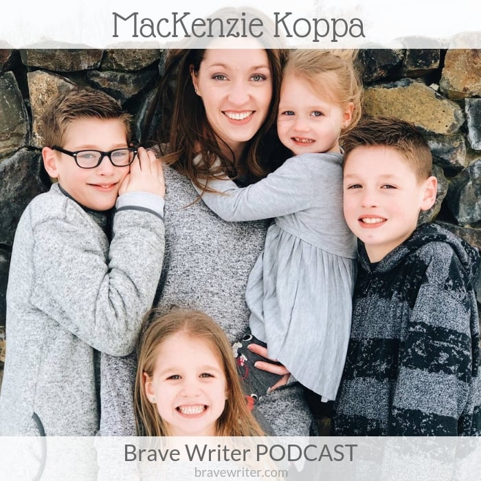 Brave Writer Podcast with MacKenzie Koppa