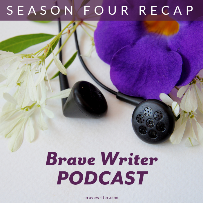 Brave Writer Podcast Season Four Recap
