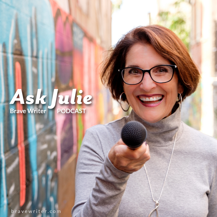 Brave Writer Podcast: Ask Julie