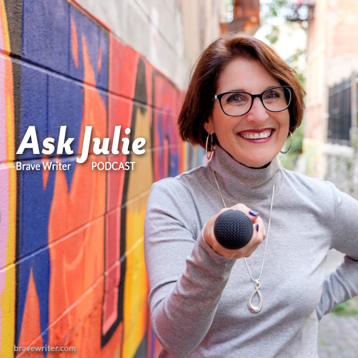 Brave Writer Podcast: Ask Julie!
