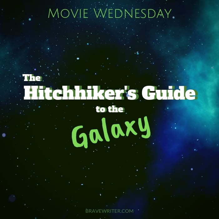 Brave Writer Movie Wednesday Hitchhiker's Guide to the Galaxy