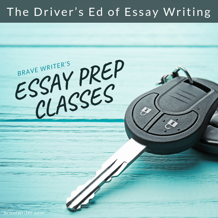 The Driver's Ed of Essay Writing: Brave Writer's Essay Prep Series
