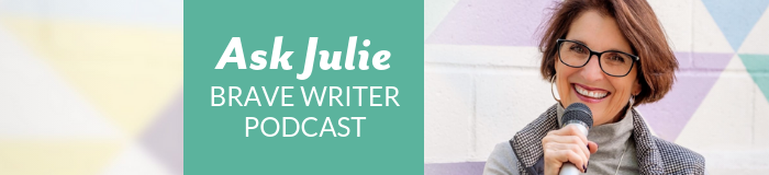 Ask Julie Brave Writer Podcast