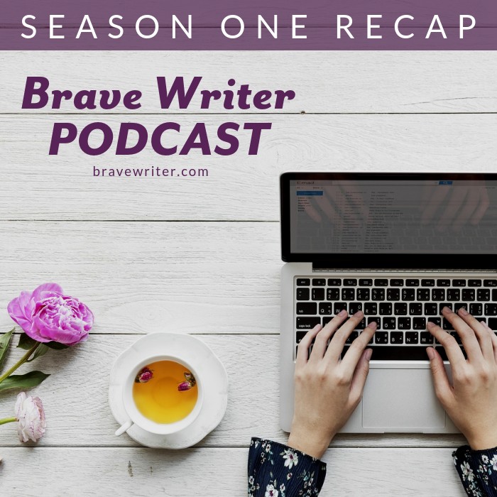 Brave Writer Podcast Season One Recap