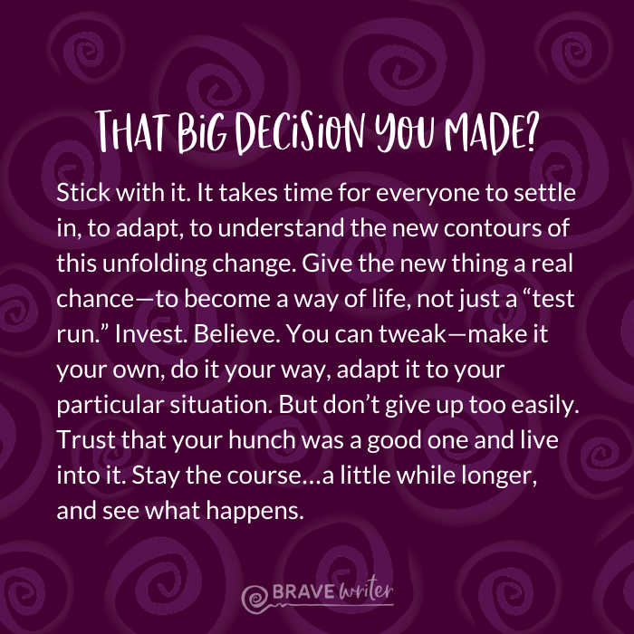 That Big Decision You Made « A Brave Writer's Life in Brief
