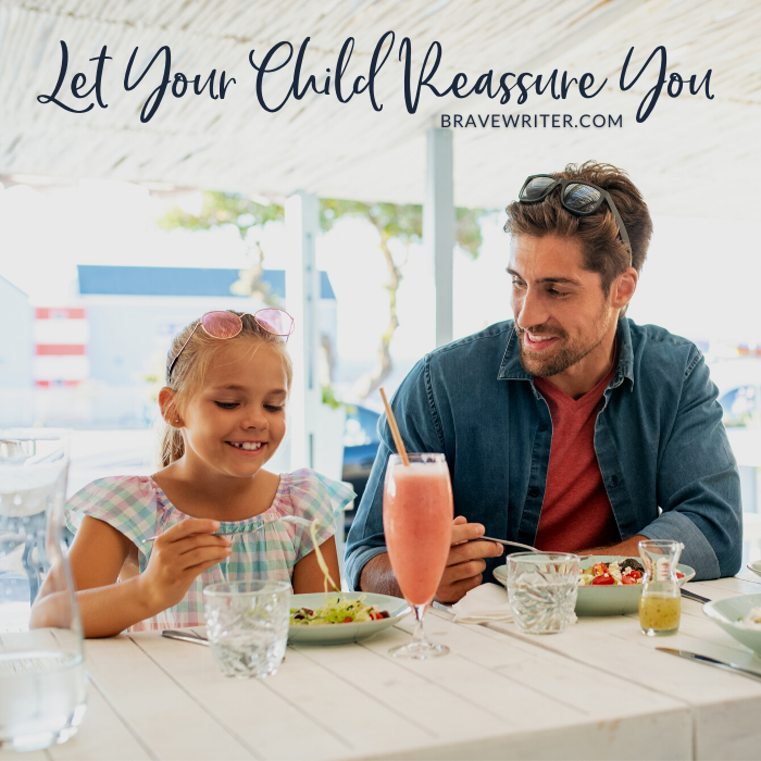 Let Your Child Reassure You