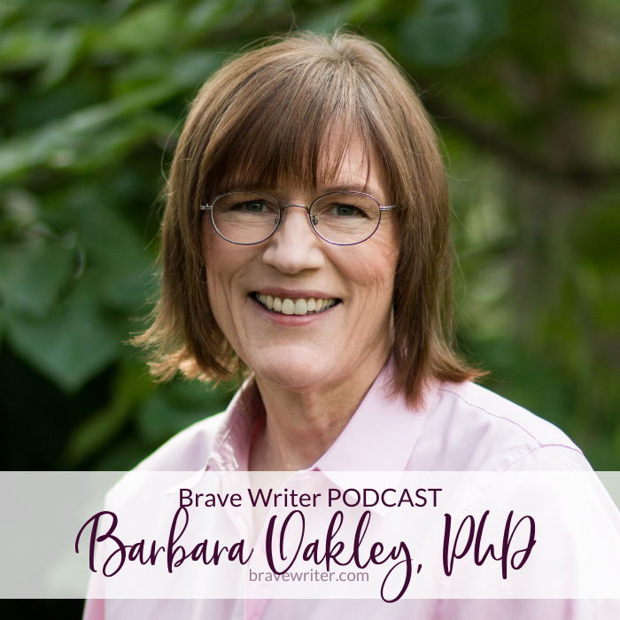 Brave Writer Podcast Barbara Oakley PhD