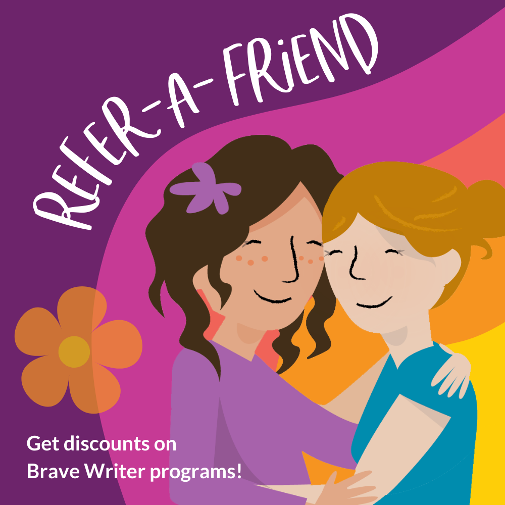 Brave Writer Refer-a-Friend