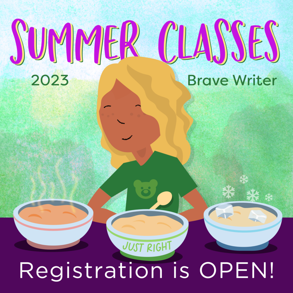 Summer Class Registration is OPEN « A Brave Writer’s Life in Brief