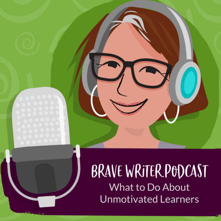 [Podcast] What to Do About Unmotivated Learners « A Brave Writer's Life ...