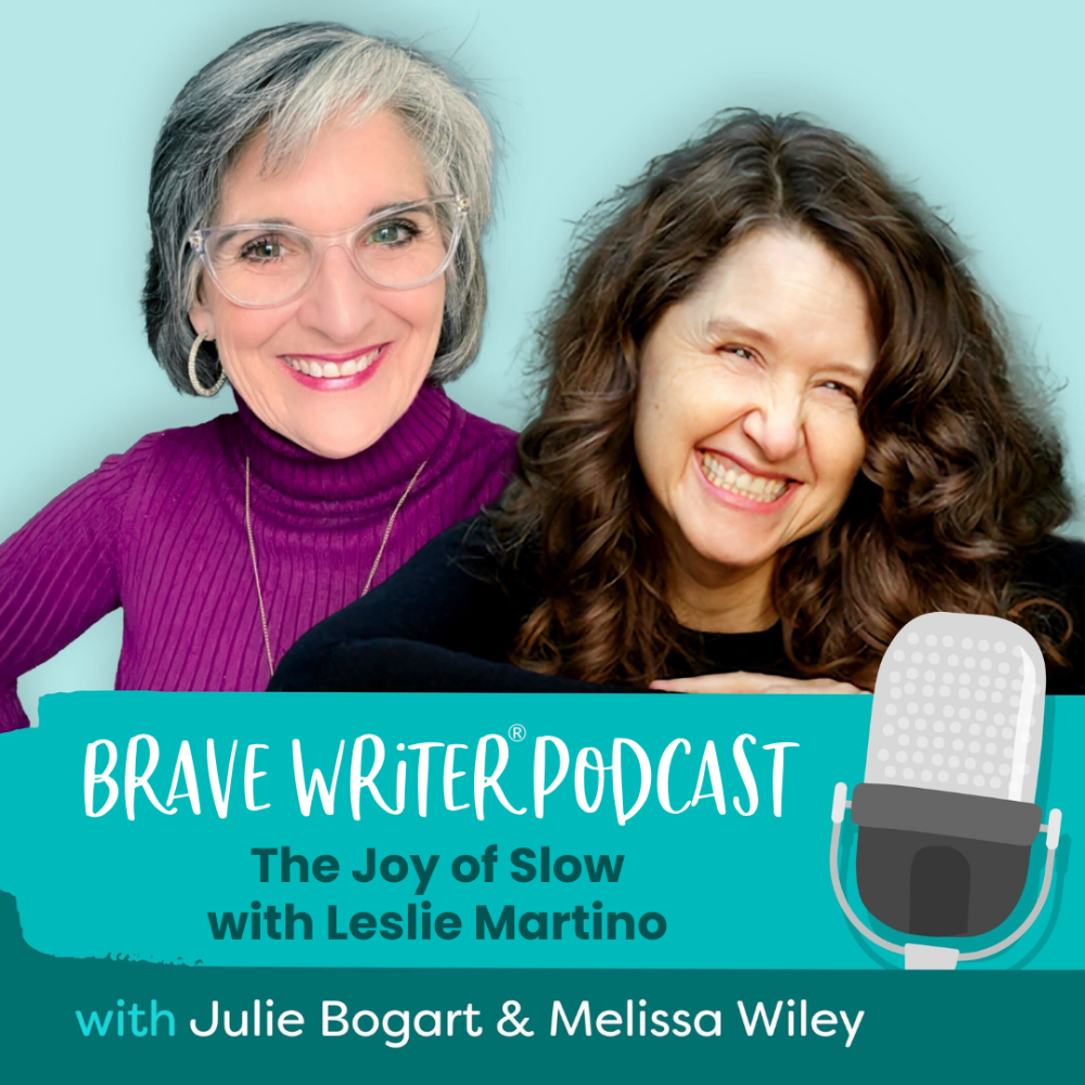 Brave Writer Podcast Joy of Slow