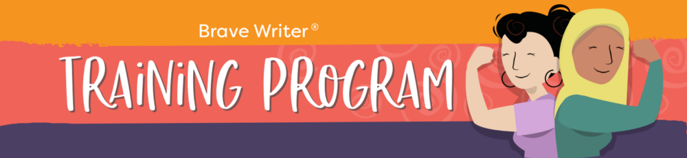 Brave Writer Training Program