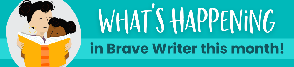 Brave Writer Whats Happening news