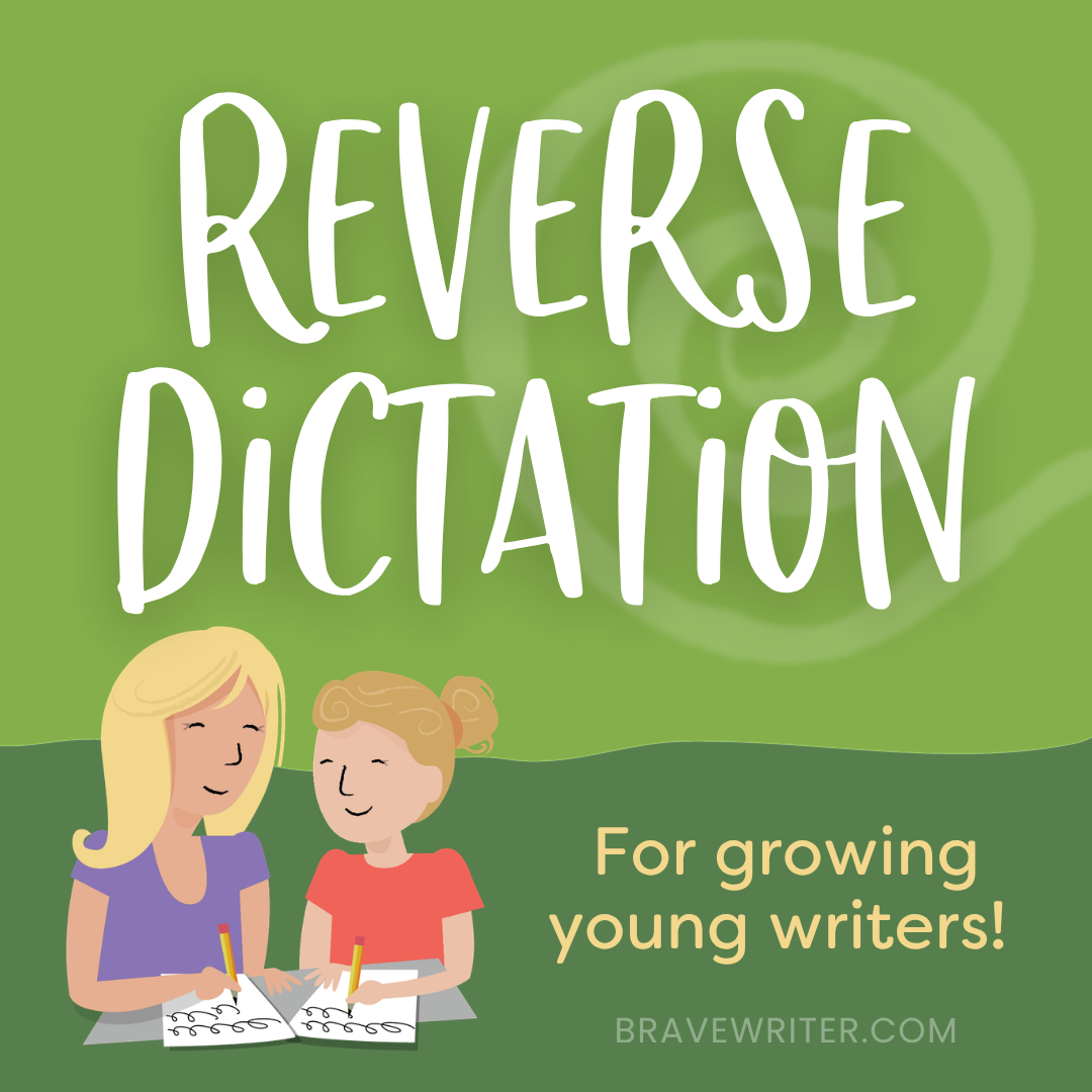 Brave Writer Reverse Dictation